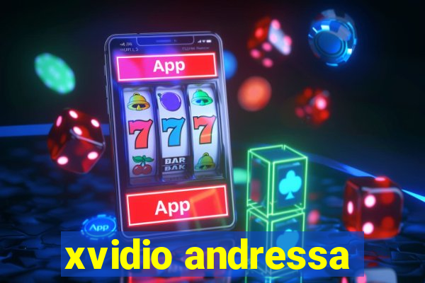 xvidio andressa